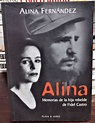 Alina: Memorias De La Hija Rebelde De Fidel Castro | MercadoLibre