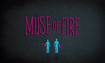 Film Review: MUSE OF FIRE - Frankly My Dear UK