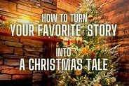 How to Turn Your Favorite Story into a Christmas Tale | International ...