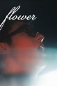 Flower (2017) — The Movie Database (TMDB)