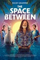 The Space Between - film 2018 - Beyazperde.com