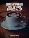 33 Quotes About Coffee and Friends | Having Coffee With Friends Quotes