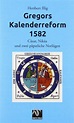 Gregors Kalenderreform 1582: Cäsar, Nikäa und zwei päpstliche Notlügen ...