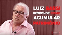 Como acumular patrimônio? Luiz Barsi responde como isso funciona na ...