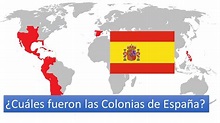 COLONIAS DE ESPAÑA -¿Cuales fueron los territorios que estuvieron bajo ...