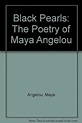 Black Pearls: The Poetry of Maya Angelou: Angelou, Maya: 9781568268774 ...