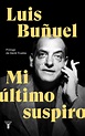 Libro: Mi último suspiro - 9788430619870 - Buñuel, Luis (1900-1983 ...
