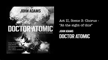 John Adams - Doctor Atomic: Chorus - "At the sight of this" (Official ...