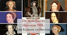 Die sechs Frauen Heinrich VIII: Der Klassiker auf Deutsch