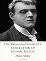 Buy The Premium Complete Collection of Hilaire Belloc: (Huge Collection ...