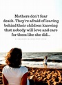 Mothers don't fear death. They're afraid of leaving behind their ...