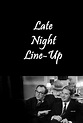 Late Night Line-Up: All Episodes - Trakt