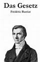 Das Gesetz (German Edition) by Frédéric Bastiat | Goodreads