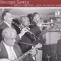George Lewis - Hello Central…..Give Me Doctor Jazz (CD), George Lewis ...