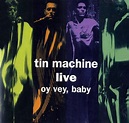 Album release: Tin Machine Live: Oy Vey, Baby | July 1992 | The Bowie Bible