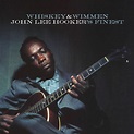 Whiskey & Wimmen: John Lee Hooker's Finest - John Lee Hooker