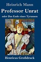 Professor Unrat (Großdruck): oder Das Ende eines Tyrannen by Heinrich ...