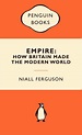 Empire: How Britain Made the Modern World: Popular Penguins by Niall ...