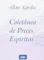 Coletânea de preces espíritas PDF Allan Kardec