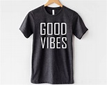 Camisa Good Vibes Good Vibes Only Camiseta Camisas | Etsy