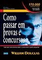 Carlos Rafael Ferreira: Como Passar em Provas e Concursos, William Douglas