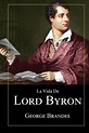 La Vida de Lord Byron: Grandes Biografías en Español by George Brandes ...