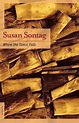 Where the Stress Falls: Essays: Sontag, Susan: 9780312421311: Amazon ...