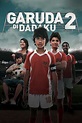 ‎Garuda Di Dadaku 2 (2011) directed by Rudy Soedjarwo • Reviews, film ...