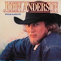 John Anderson - Wild & Blue (1982, Vinyl) | Discogs