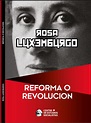 Reforma o revolución - ROSA LUXEMBURGO - Corriente Socialista Militante