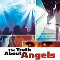 The Truth About Angels - Rotten Tomatoes
