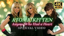 [4K] Atomic Kitten - Anyone Who Had a Heart (Official Video) - YouTube