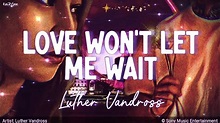 Love Won’t Let Me Wait | by Luther Vandross | KeiRGee Lyrics Video ...
