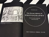 The Picture History of Photography: From the Earliest Beginnings to the ...