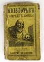 The Works of Aristotle, The Famous Philosopher. In Four Parts by ...