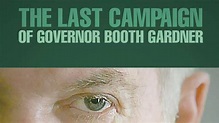 The Last Campaign of Governor Booth Gardner (2010) - TrailerAddict