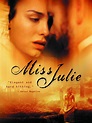 Miss Julie - Full Cast & Crew - TV Guide