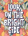 Look on the Bright Side Quote Art/ Wall Art Inspirational Quote Home ...