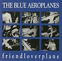 The Blue Aeroplanes - Friendloverplane (1988, CD) | Discogs