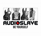 Be Yourself — Audioslave | Last.fm