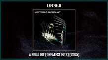 Leftfield - A Final Hit [Greatest Hits] [2005] MEGA - YouTube