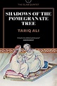 Shadows of the Pomegranate Tree : Tariq Ali (author) : 9781781680025 : Blackwell's