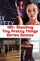 100+ Shocking TINY PRETTY THINGS Quotes - Guide For Geek Moms