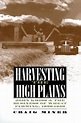 Harvesting the High Plains: John Kriss and the Business of Wheat ...