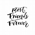 My Best Friend Forever Es cierto que cada uno de nosotros o nosotras ...