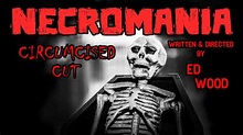 Ed Wood's NECROMANIA: Circumcised Cut (a Tale of Weird Love) - YouTube