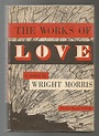 Works of Love, The by Morris, Wright: Very Good Hardcover (1952) 1st ...