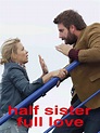 Prime Video: Half Sister, Full Love