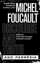 Michel Foucault: "Discourse and Truth" and "Parresia ...