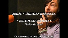 Adrián «Dárgelos» Rodríguez: Perlitas de una nota (2000) (7 audios ...